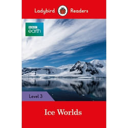 ISBN Ladybird Readers Level 3 - BBC Earth - Ice Worlds (ELT Graded Reader) book English 64 pages