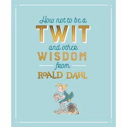 ISBN How Not To Be A Twit and Other Wisdom from Roald Dahl, English, 64 pages