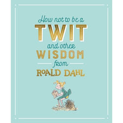 ISBN How Not To Be A Twit and Other Wisdom from Roald Dahl book English 64 pages