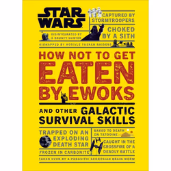ISBN Star Wars How Not to Get Eaten by Ewoks and Other Galactic Survival Skills, Art & design, English, Hardcover, 128 pages