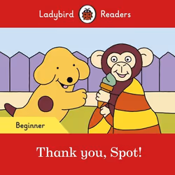 ISBN Ladybird Readers Beginner Level - Spot - Thank you, Spot! (ELT Graded Reader), English, 16 pages