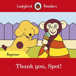 ISBN Ladybird Readers Beginner Level - Spot - Thank you, Spot! (ELT Graded Reader) book English 16 pages