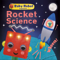ISBN Baby Robot Explains... Rocket Science, Educational, English, Hardcover, 12 pages