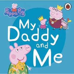 ISBN Peppa Pig: My Daddy and Me, English, 16 pages