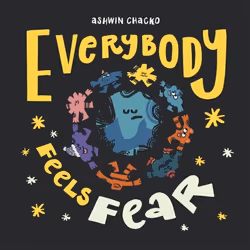 ISBN Everybody Feels Fear, English, Hardcover, 32 pages