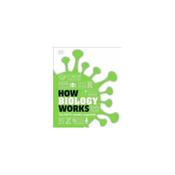 ISBN How Biology Works : The Facts Visually Explained
