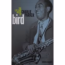 ISBN Bird : The Life and Music of Charlie Parker, Photography, English, 224 pages