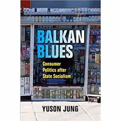 ISBN Balkan Blues : Consumer Politics after State Socialism (New Anthropologies of Europe), History, English, 240 pages