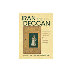 Iran and the Deccan by Keelan Overton