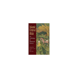 Islamic Central Asia by Edited by Scott C Levi & Edited by Ron Sela