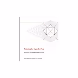 ISBN Retracing the Expanded Field: Encounters Between Art and Architecture, Educational, English, Hardcover, 272 pages