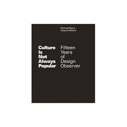 ISBN Culture is Not Always Popular: Fifteen Years of Design Observer book Art & design English Hardcover 240 pages