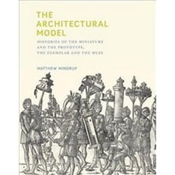 ISBN Architectural Model : Histories of the Miniature and the Prototype the Exemplar and the Muse book English Hardcover