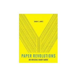 ISBN Paper Revolutions: An Invisible Avant-Garde book Art & design English Hardcover 296 pages