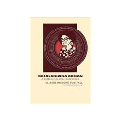 ISBN Decolonizing Design: A Cultural Justice Guidebook book Art & design English Hardcover 144 pages