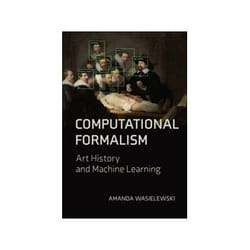 ISBN Computational Formalism: Art History and Machine Learning book Art & design English 200 pages