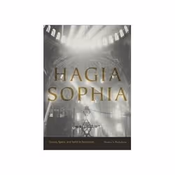 ISBN Hagia Sophia: Sound, Space, and Spirit in Byzantium, Educational, English, Paperback, 304 pages