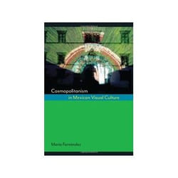 ISBN Cosmopolitanism in Mexican Visual Culture book Art & design English Hardcover 418 pages