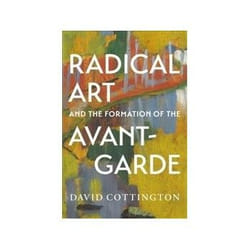 ISBN Radical Art and the Formation of the Avant-Garde book Art & design English Hardcover 384 pages