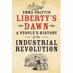 ISBN Liberty's Dawn : A People's History of the Industrial Revolution, History, English, Paperback, 320 pages