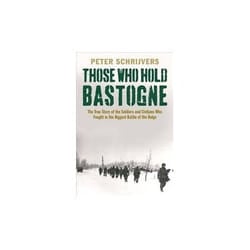 ISBN Those Who Hold Bastogne: The True Story of the Soldiers and Civilians Who Fought in the Biggest Batt