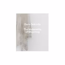 ISBN Doris Salcedo: The Materiality of Mourning, Art & design, English, Hardcover, 196 pages