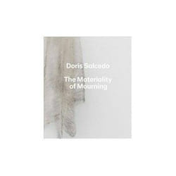 ISBN Doris Salcedo: The Materiality of Mourning book Art & design English Hardcover 196 pages