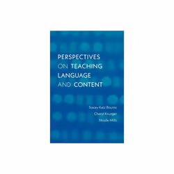 Perspectives on Teaching Language and Content by Bourns & Stacey KatzKrueger & CherylMills & Nicole
