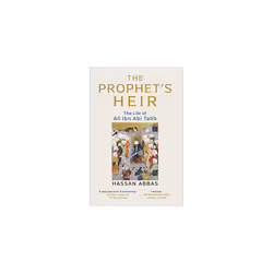 The Prophet's Heir: The Life of Ali Ibn Abi Talib