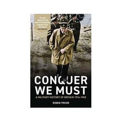 ISBN Conquer We Must: A Military History of Britain: 1914-1945 book Politics English Hardcover 832 pages