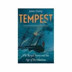 ISBN Tempest: The Royal Navy and the Age of Revolutions, History, English, Hardcover, 448 pages