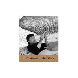 ISBN Ruth Asawa: Life’s Work book Art & design English Hardcover 160 pages