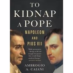 ISBN Kidnap a Pope : Napoleon and Pius VII, History, English, Hardcover, 416 pages