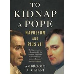 ISBN Kidnap a Pope : Napoleon and Pius VII book History English Hardcover 416 pages