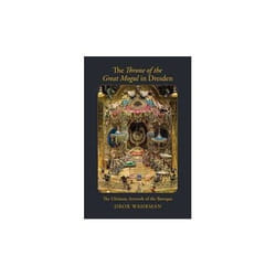 ISBN Throne of the Great Mogul in Dresden : The Ultimate Artwork of the Baroque