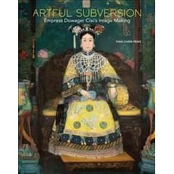 ISBN Artful Subversion : Empress Dowager Cixi's Image Making book Art & design English Hardcover 196 pages