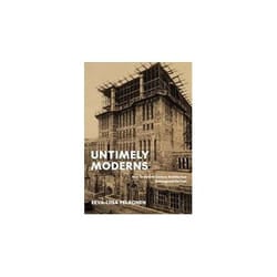 ISBN Untimely Moderns : How Twentieth-Century Architecture Reimagined the Past