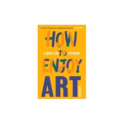 ISBN How to Enjoy Art : A Guide for Everyone, English, Paperback, 160 pages