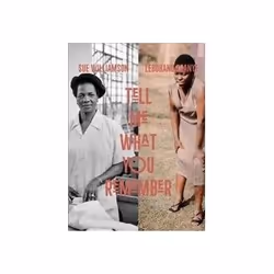 ISBN Sue Williamson and Lebohang Kganye: Tell Me What You Remember, Photography, English, Hardcover, 160 pages