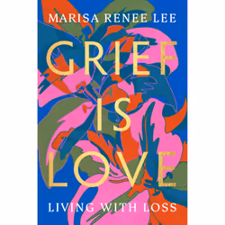 ISBN Grief Is Love, Health, mind & body, English, Paperback, 256 pages