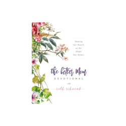 The Better Mom Devotional by Schwenk & Ruth