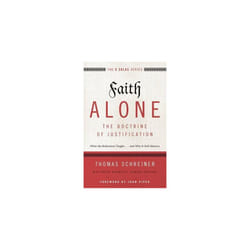 Faith Alone---The Doctrine of Justification: What the Reformers Taught...and Why It Still Matters (The Five Solas Series)