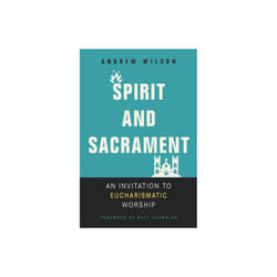 Spirit and Sacrament by Wilson & Andrew