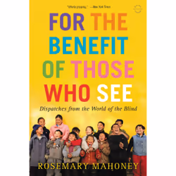 ISBN For the Benefit of Those Who See, Biography, English, Paperback, 320 pages