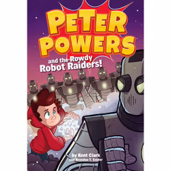 ISBN Peter Powers and the Rowdy Robot Raiders!, Children's, English, Hardcover, 128 pages