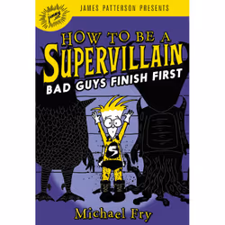 ISBN How to Be a Supervillain: Bad Guys Finish First, Children's, English, Hardcover, 352 pages