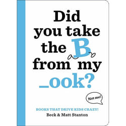 Hachette UK Books That Drive Kids CRAZY!: Did You Take the B from My _ook? book English Hardcover 32 pages