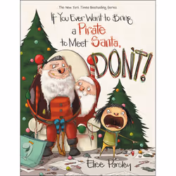 ISBN If You Ever Want to Bring a Pirate to Meet Santa, Don't!, Children's, English, Hardcover, 40 pages