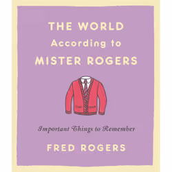 ISBN The World According to Mister Rogers, Health, mind & body, English, Hardcover, 208 pages