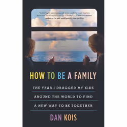 ISBN How to Be a Family, English, Hardcover, 336 pages